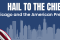 Fluttering American flag in the left corner will silhouette of Chicago skyline to the right text reads Hail to the Chief Chicago and the American Presidency